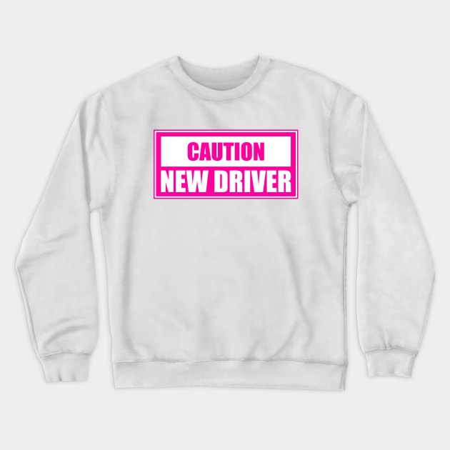 Caution New Driver, Hot Pink Crewneck Sweatshirt by Motivation sayings 